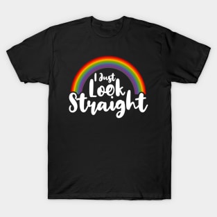 I Just Look Straight lgbt T-Shirt